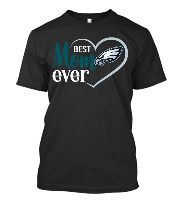 Philadelphia Eagles Best Mom Ever Heart T-Shirt