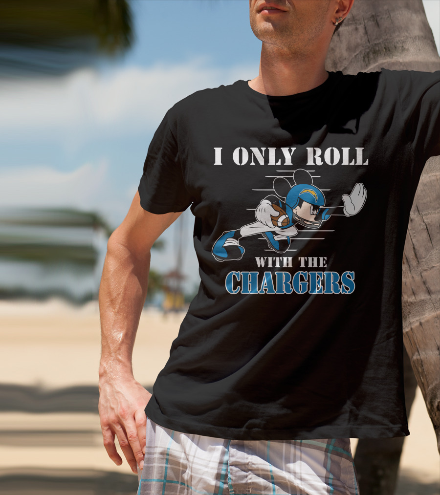 I Only Roll With The Chargers T-Shirt