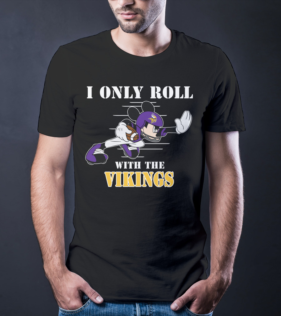 I Only Roll With The Vikings Minnesota Mickey T-Shirt
