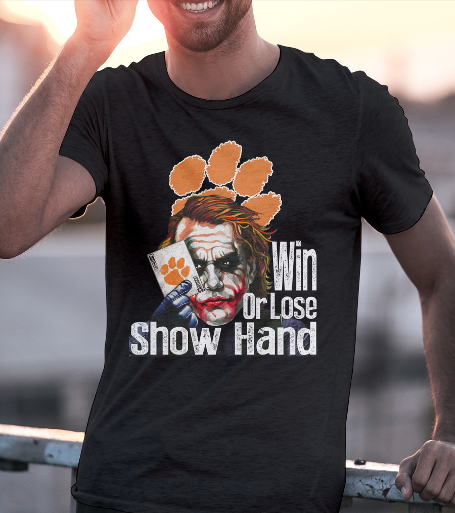 Clemson Tigers Joker Win Or Lose Show Hand T-Shirt
