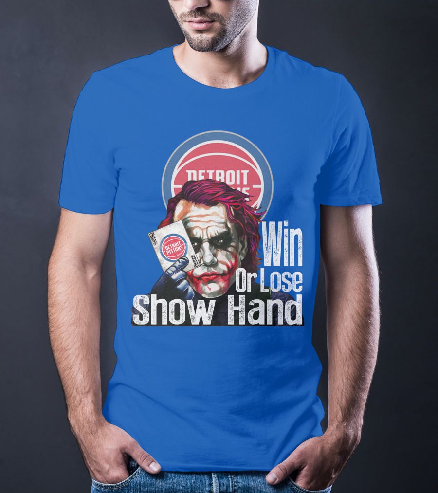 Detroit Pistons Win Or Lose Show Hand T-Shirt