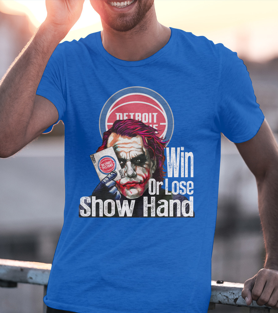 Detroit Pistons Win Or Lose Show Hand T-Shirt