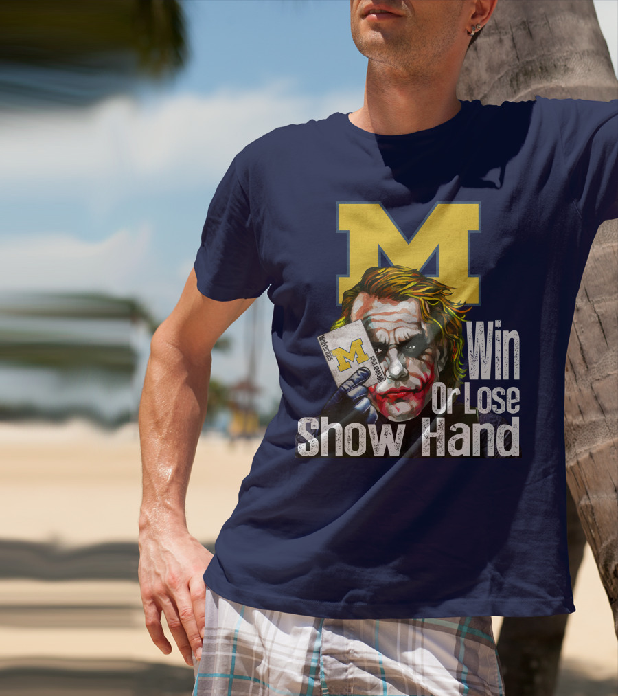 Win Or Lose Show Hand Michigan Wolverines Joker T-Shirt