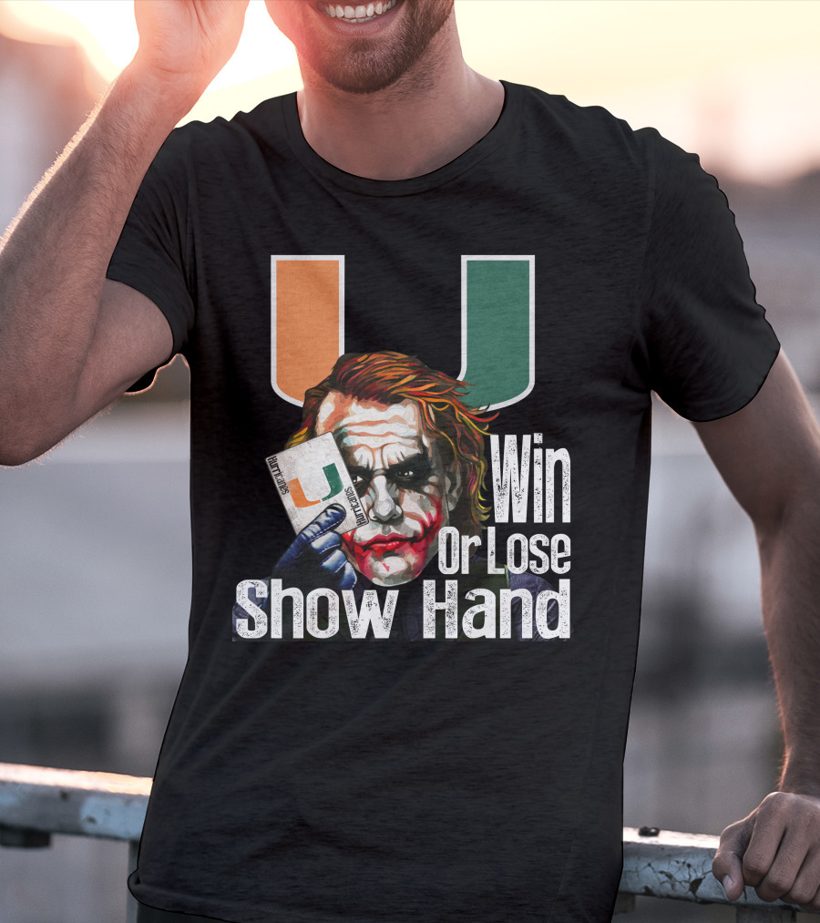 Win Or Lose Show Hand Miami Hurricanes Joker T-Shirt