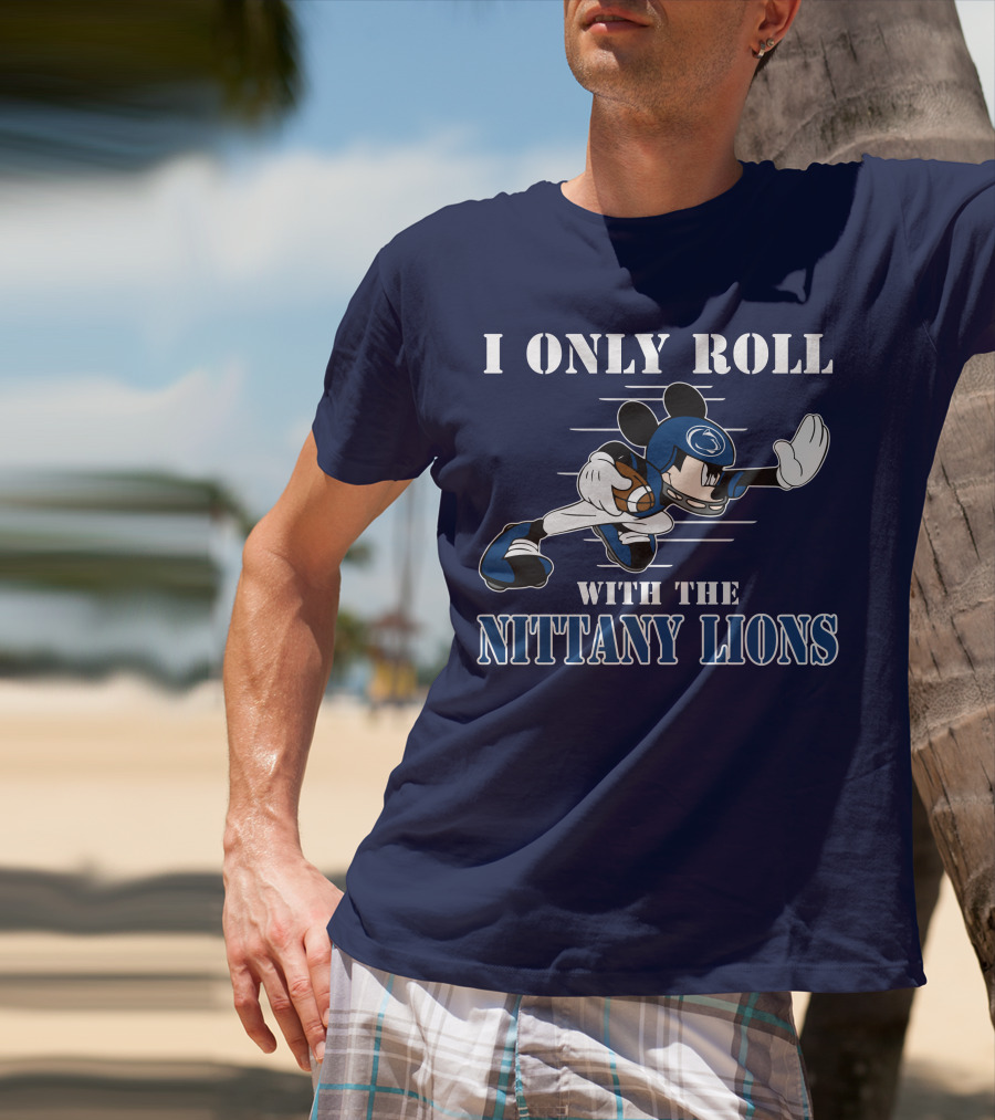 I Only Roll With The Nittany Lions Mickey Football Player T-Shirt