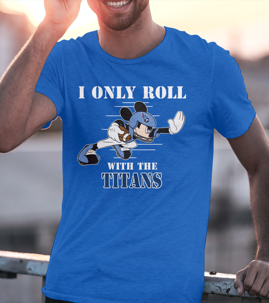 I Only Roll With The Titans Mickey Tennessee Football T-Shirt