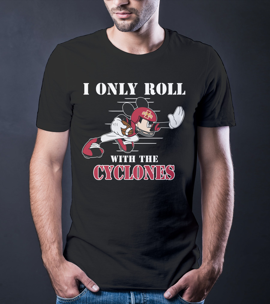 Iowa State Cyclones Mickey I Only Roll With The Cyclones T-Shirt