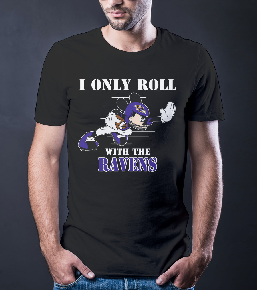 I Only Roll With The Baltimore Ravens Mickey T-Shirt