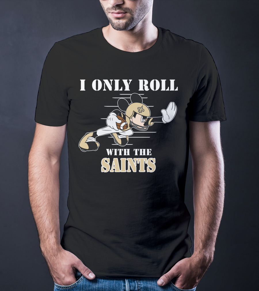 I Only Roll With The Saints Mickey New Orleans Football T-Shirt