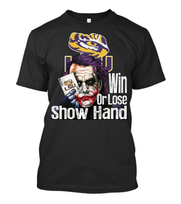 Lsu Tigers Joker Win Or Lose Show Hand T-Shirt