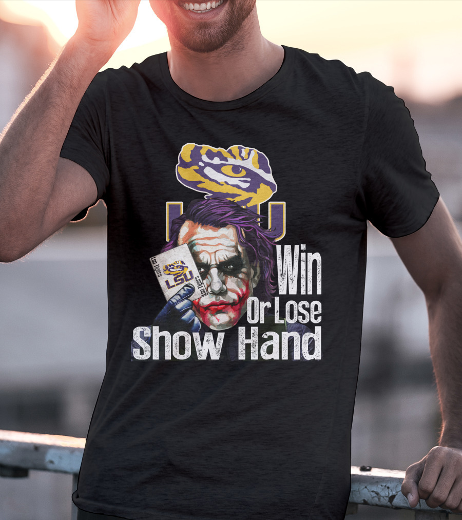 Lsu Tigers Joker Win Or Lose Show Hand T-Shirt