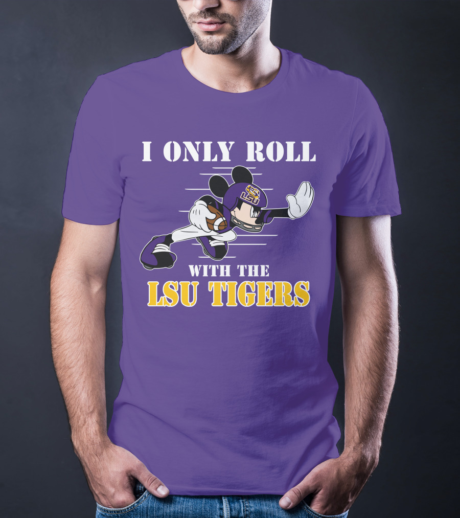 I Only Roll With The LSU Tigers Mickey Football Player T-Shirt