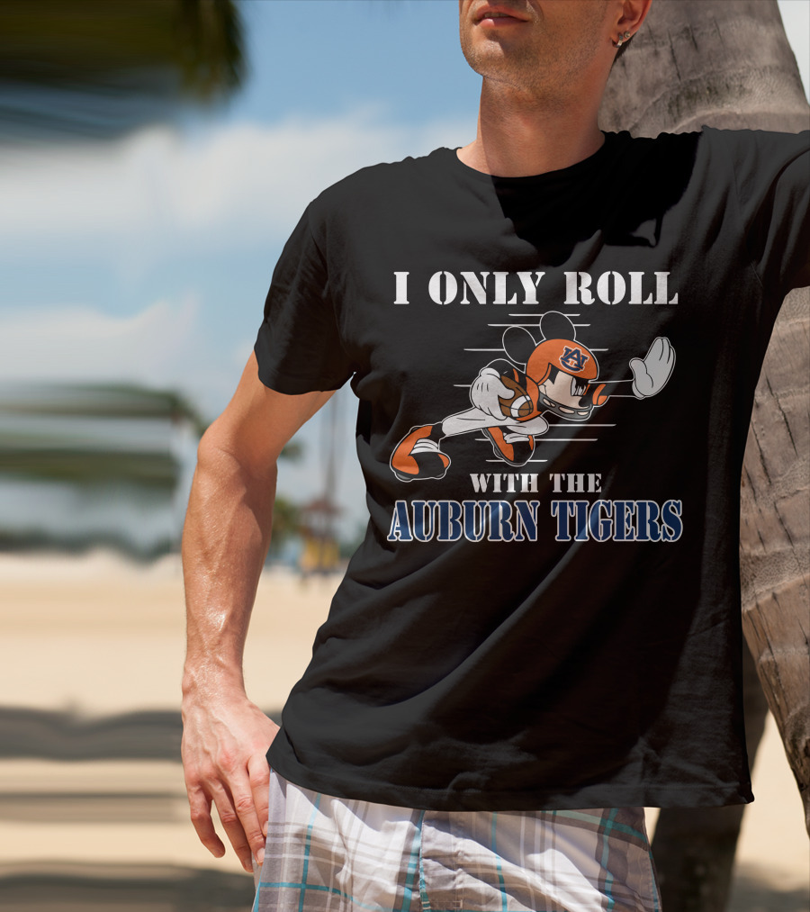 I Only Roll With The Auburn Tigers Football Mickey T-Shirt