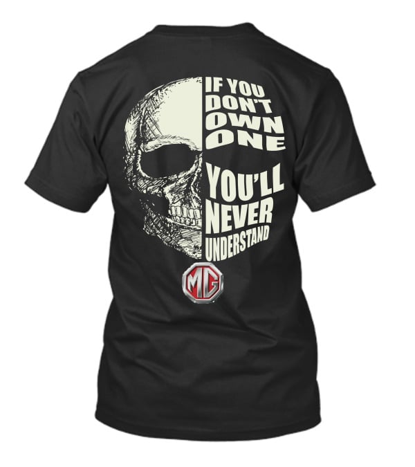 If You Don't Own One You'll Never Understand MG Car Skull T-Shirt