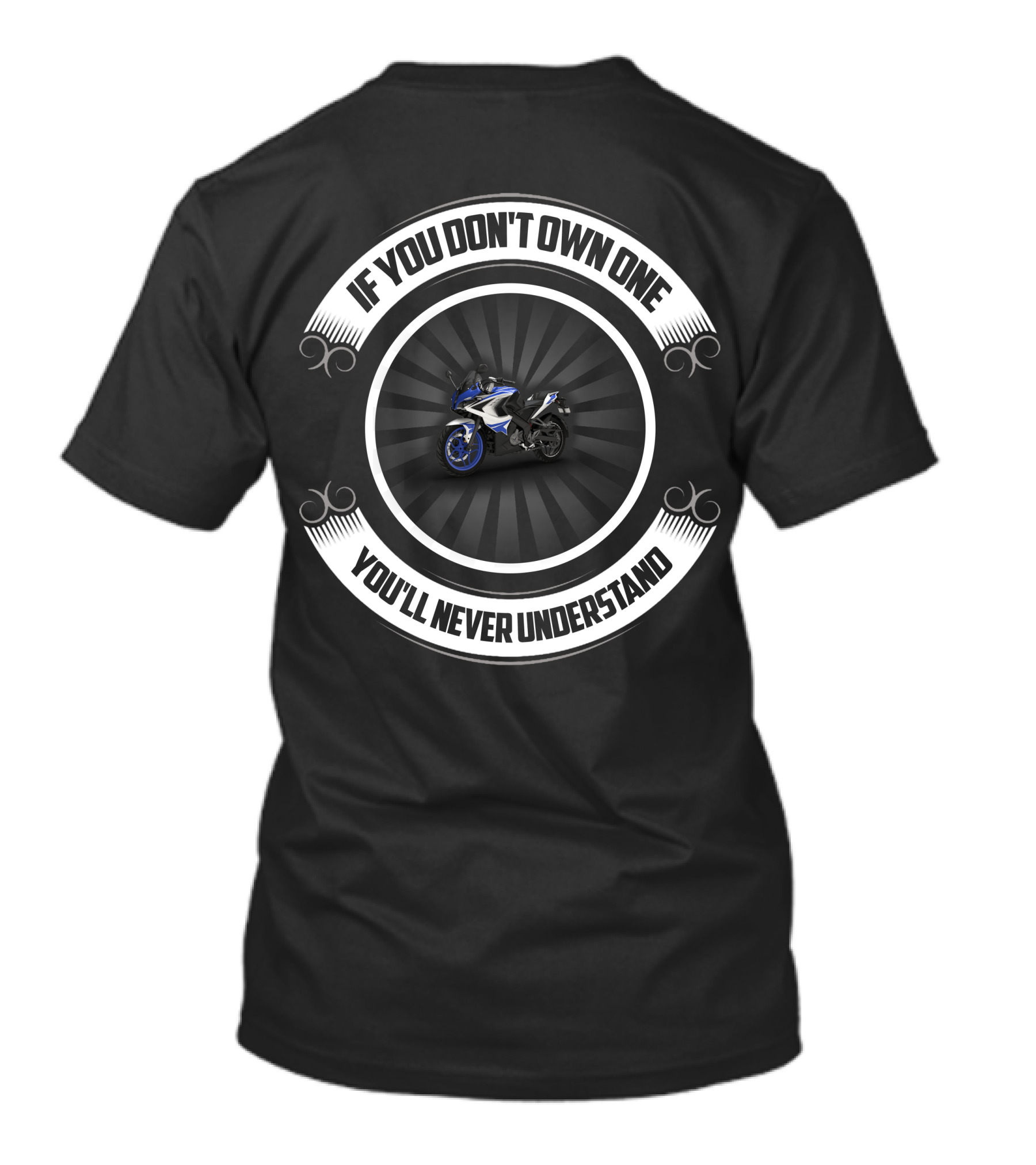 Bajaj Pulsar RS200 If You Don’t Own One You’ll Never Understand T-Shirt