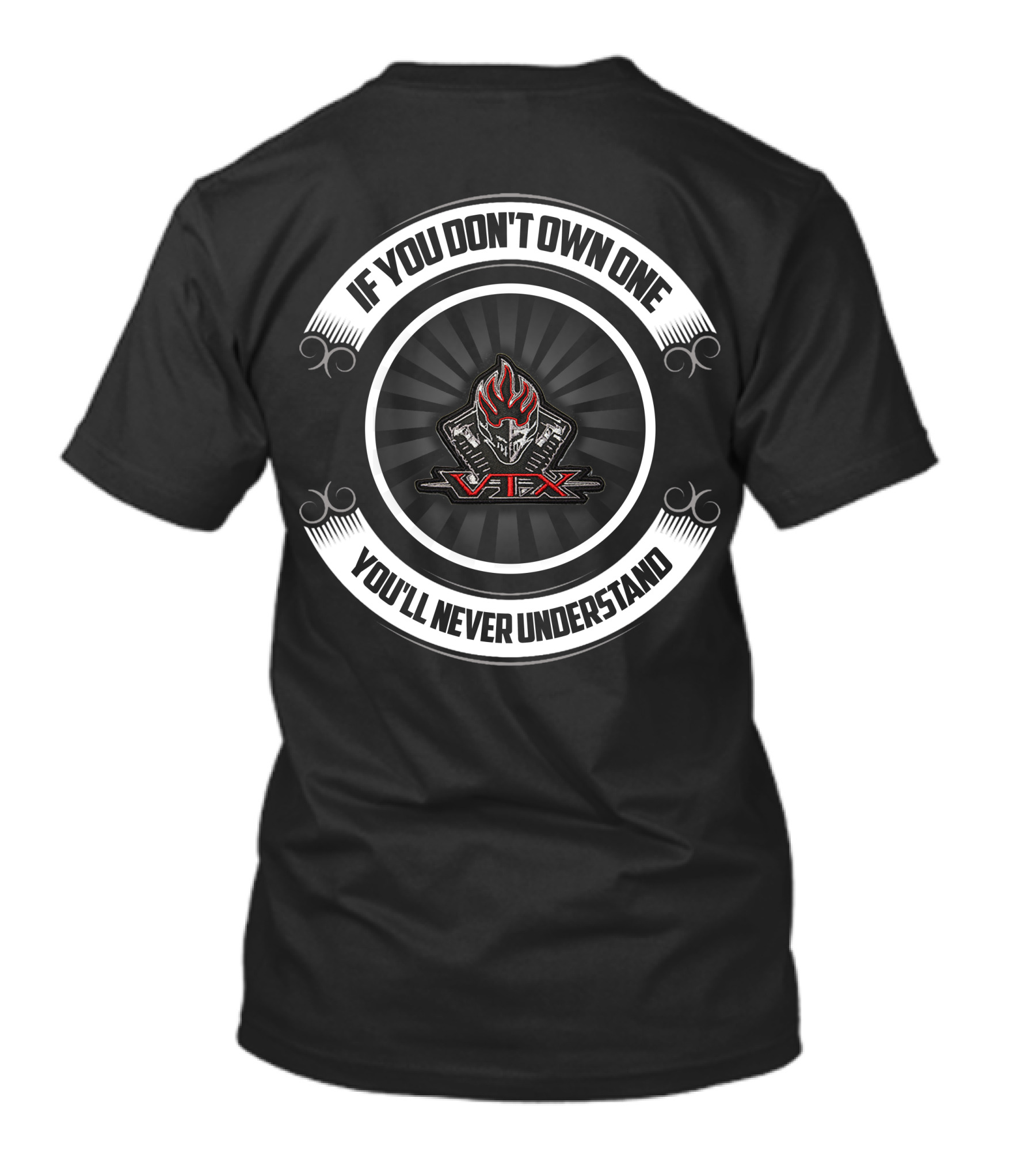 VTX Motorcycles If You Don't Own One You'll Never Understand T-Shirt