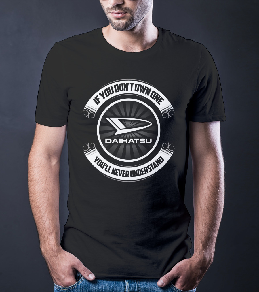 Daihatsu If You Don't Own One You'll Never Understand T-Shirt