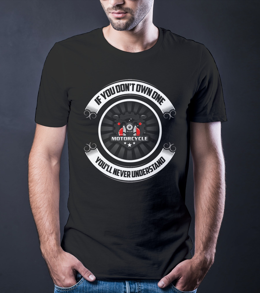 If You Don't Own One Motorcycle You'll Never Understand Vintage Motorcycle T-Shirt