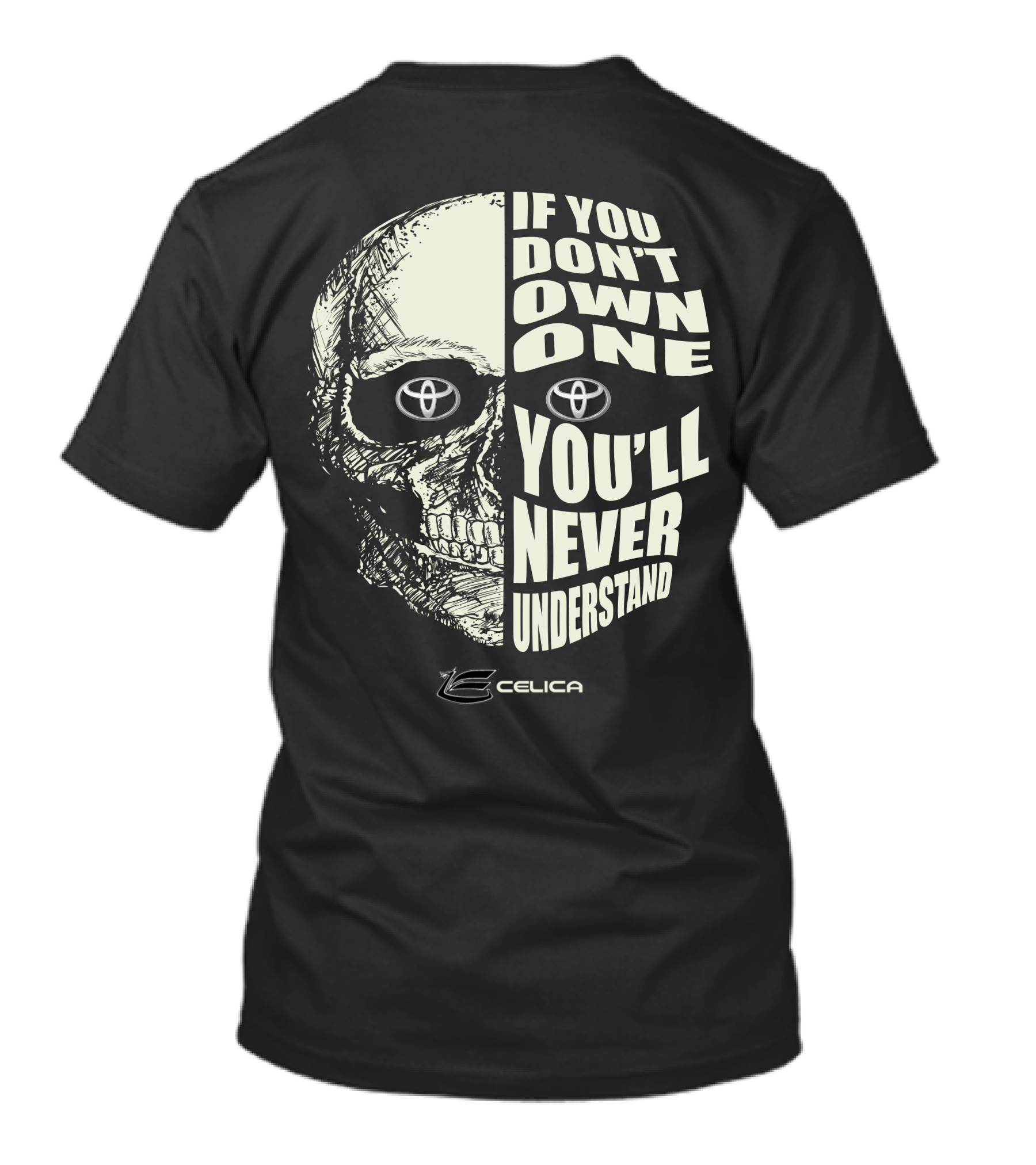 If You Don't Own One You'll Never Understand Toyota Celica T-Shirt