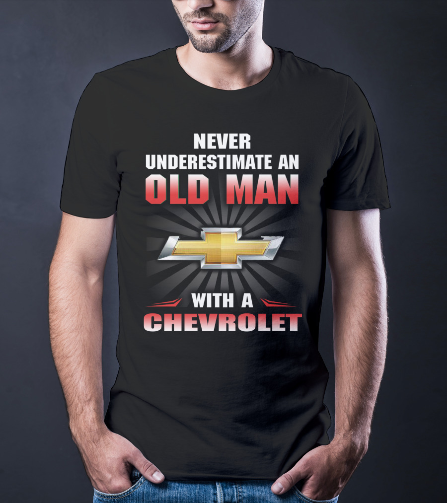 Never Underestimate An Old Man With A Chevrolet T-Shirt