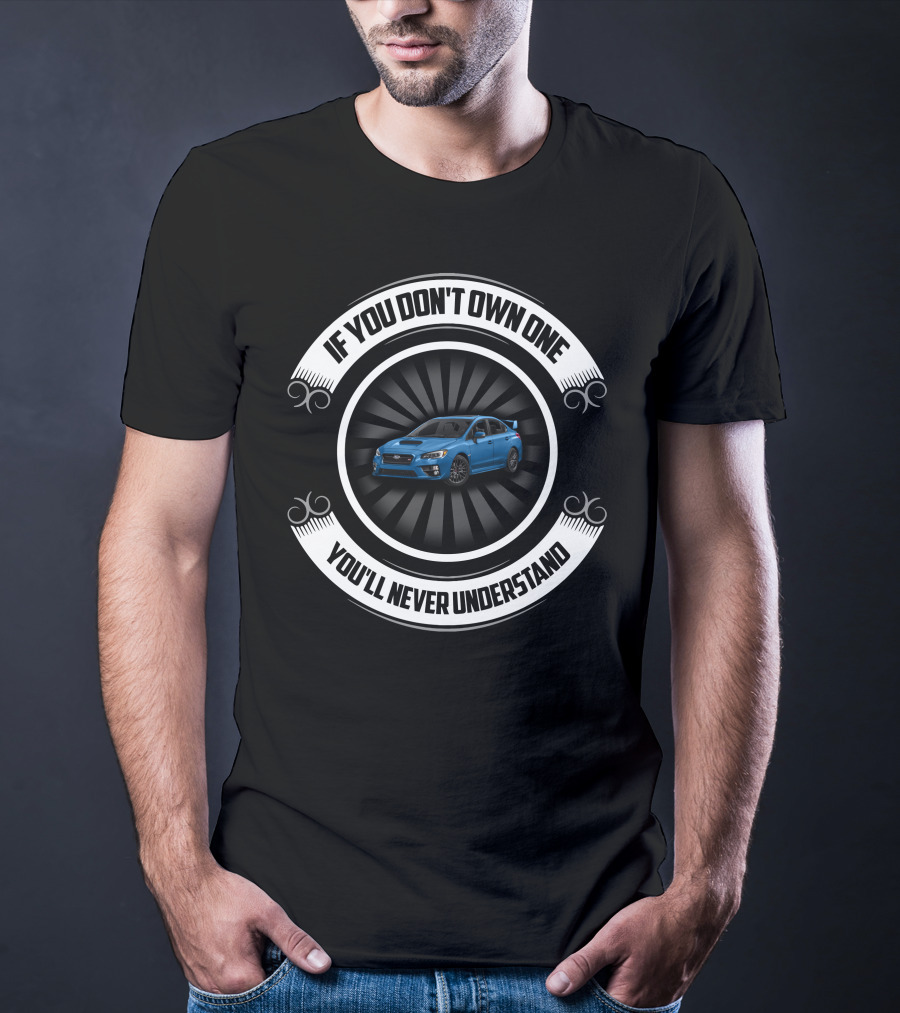 Subaru WRX If You Don't Own One You'll Never Understand T-Shirt