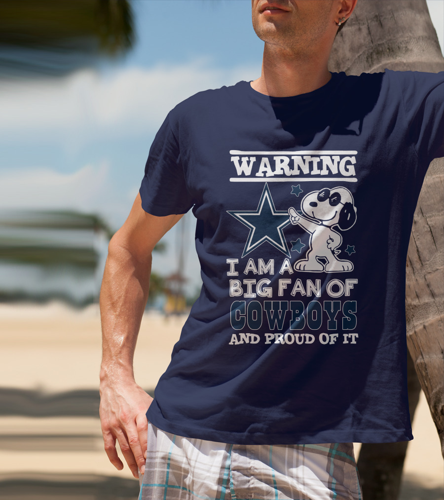 Warning I Am A Big Fan Of Cowboys And Proud Of It T-Shirt