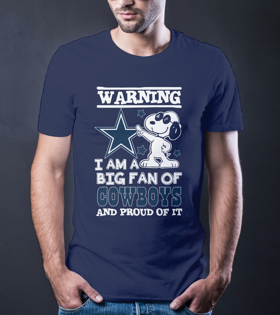 Warning I Am A Big Fan Of Cowboys And Proud Of It T-Shirt