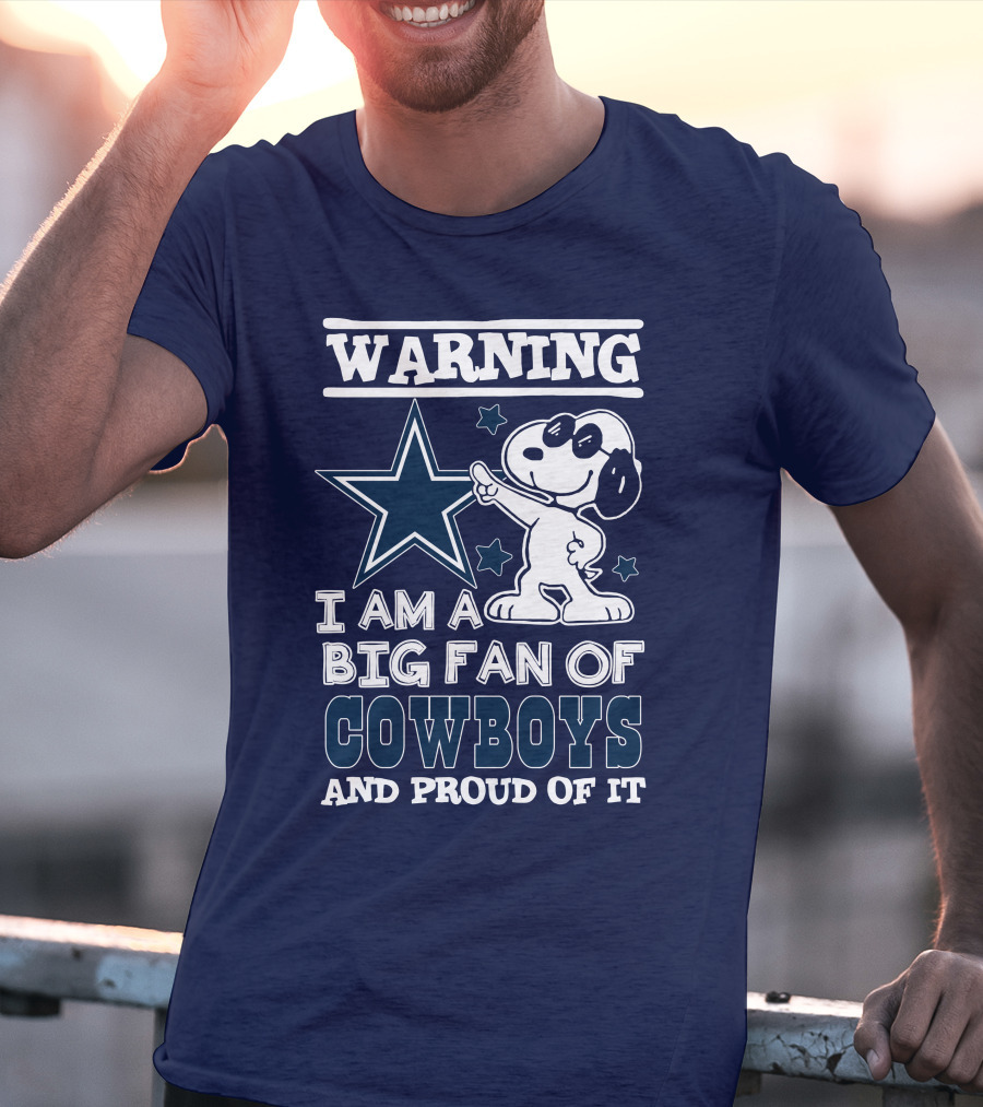Warning I Am A Big Fan Of Cowboys And Proud Of It T-Shirt