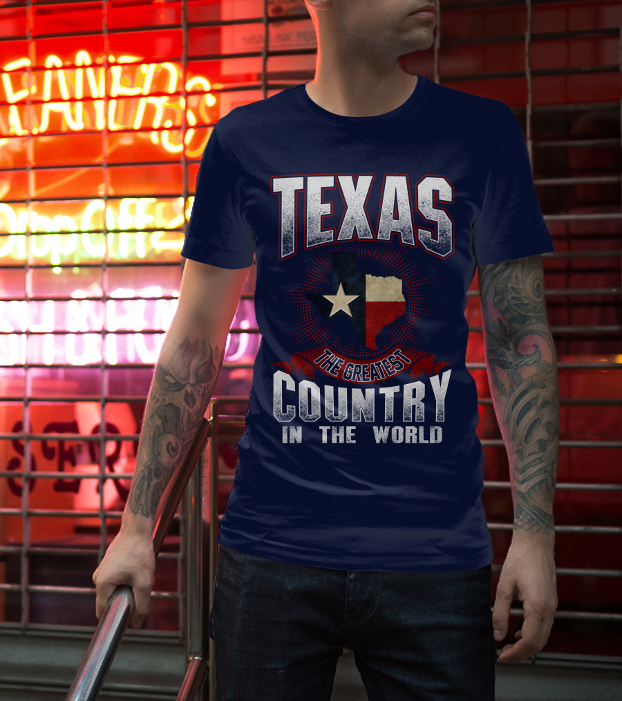 Texas The Greatest Country In The World T-Shirt