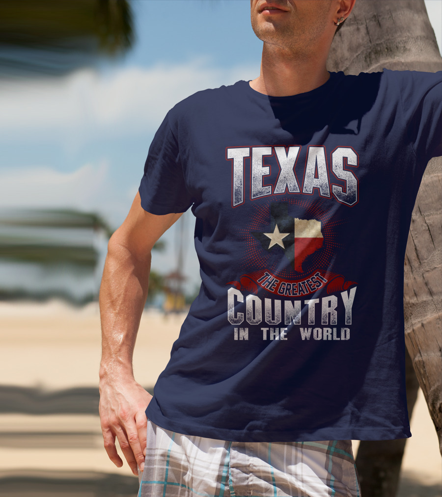 Texas The Greatest Country In The World T-Shirt