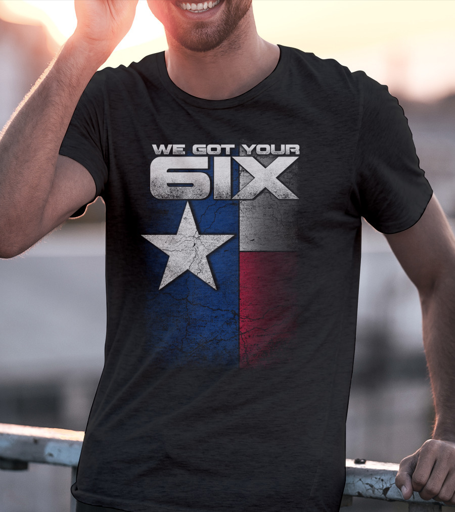 WE GOT YOUR 6IX Texas Flag Star T-Shirt