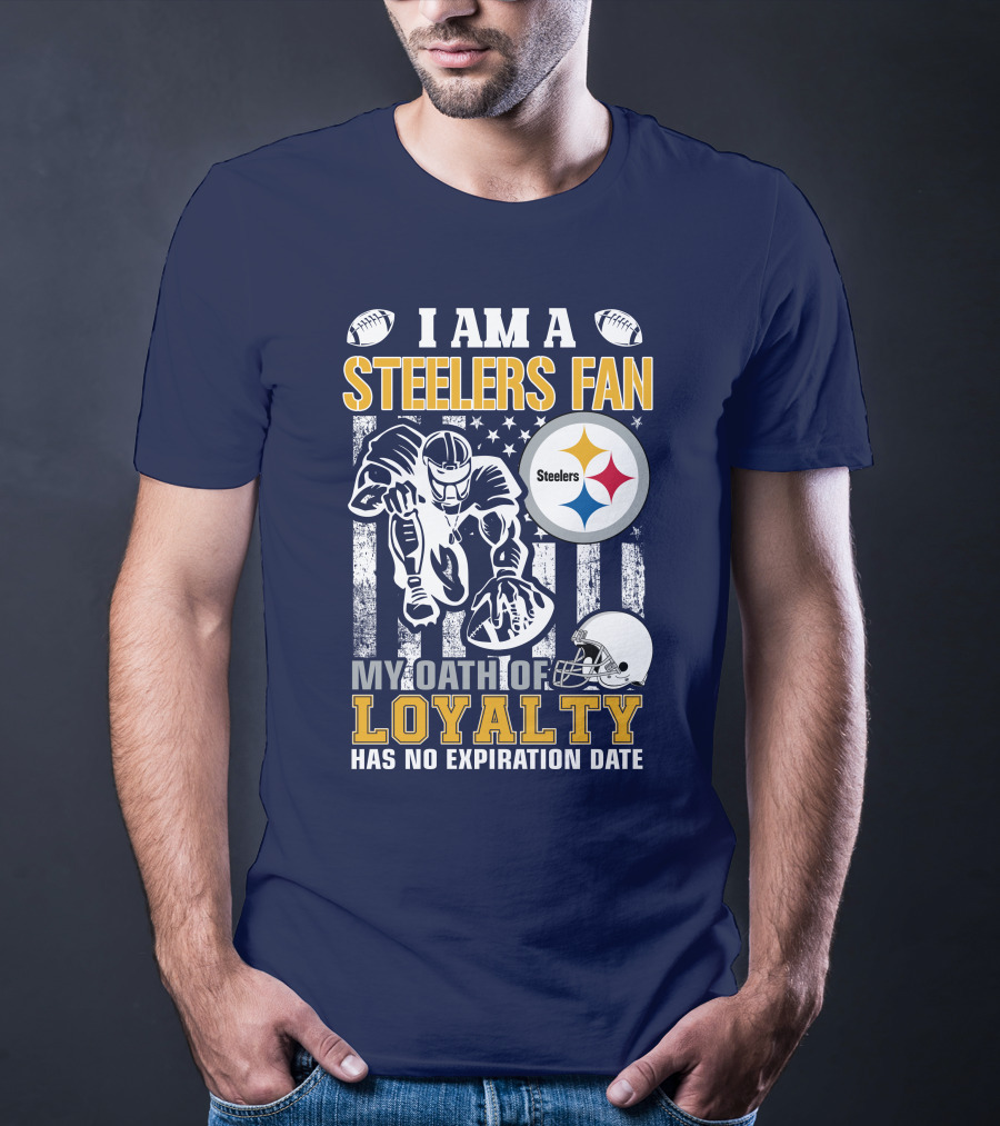 I Am A Pittsburgh Steelers Fan My Oath Of Loyalty Has No Expiration Date T-Shirt
