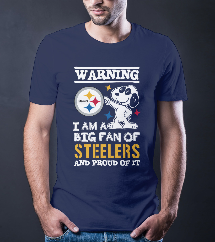 Warning I Am A Big Fan Of Steelers And Proud Of It T-Shirt