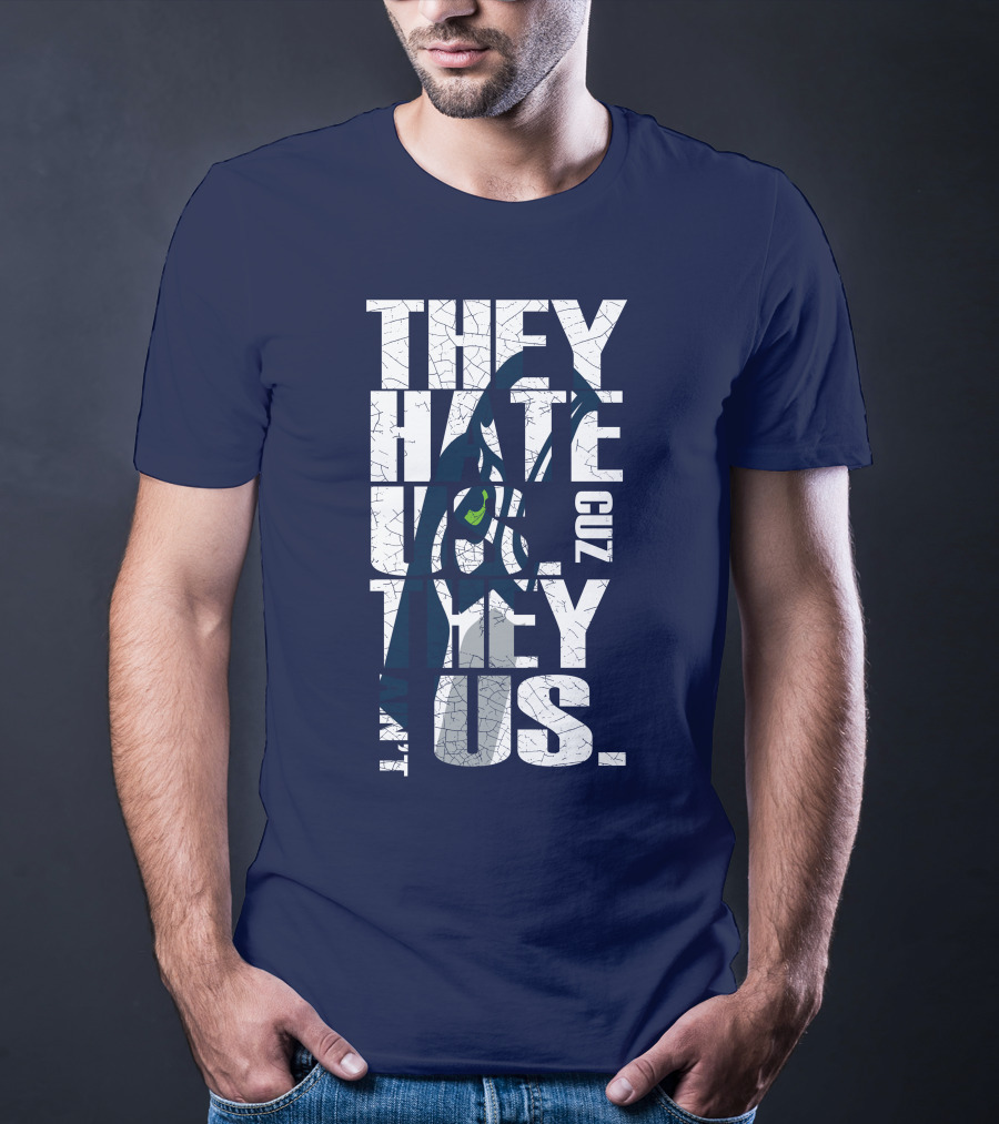They Hate Us Cuz They Aint Us Seattle Seahawks T-Shirt