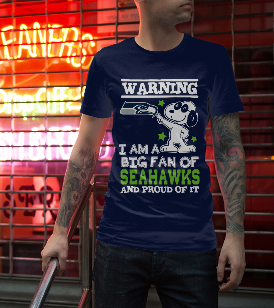 Warning I Am A Big Fan Of Seattle Seahawks And Proud Of It T-Shirt