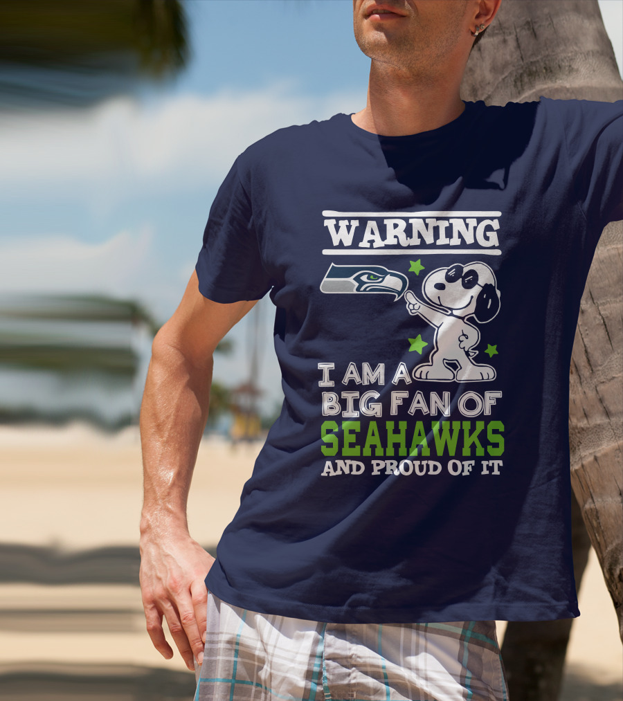 Warning I Am A Big Fan Of Seattle Seahawks And Proud Of It T-Shirt
