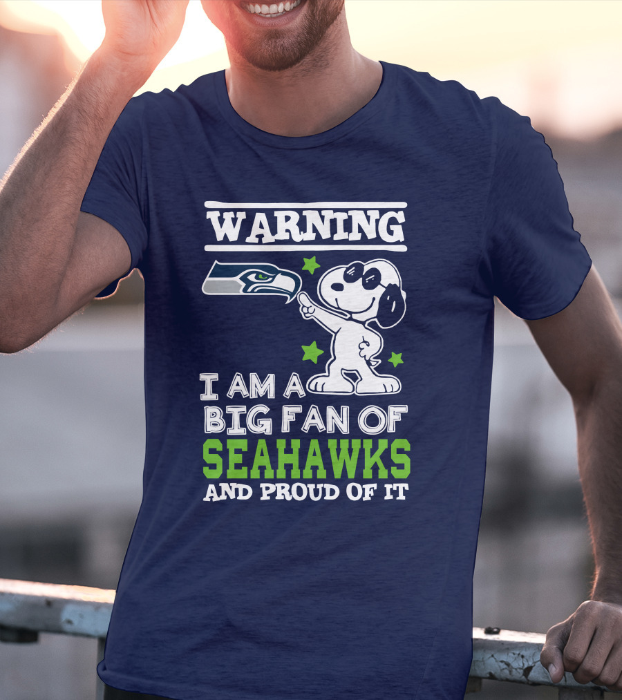 Warning I Am A Big Fan Of Seattle Seahawks And Proud Of It T-Shirt