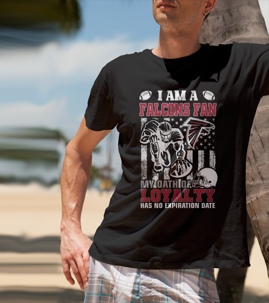 I Am A Falcons Fan My Oath Of Loyalty Has No Expiration Date T-Shirt