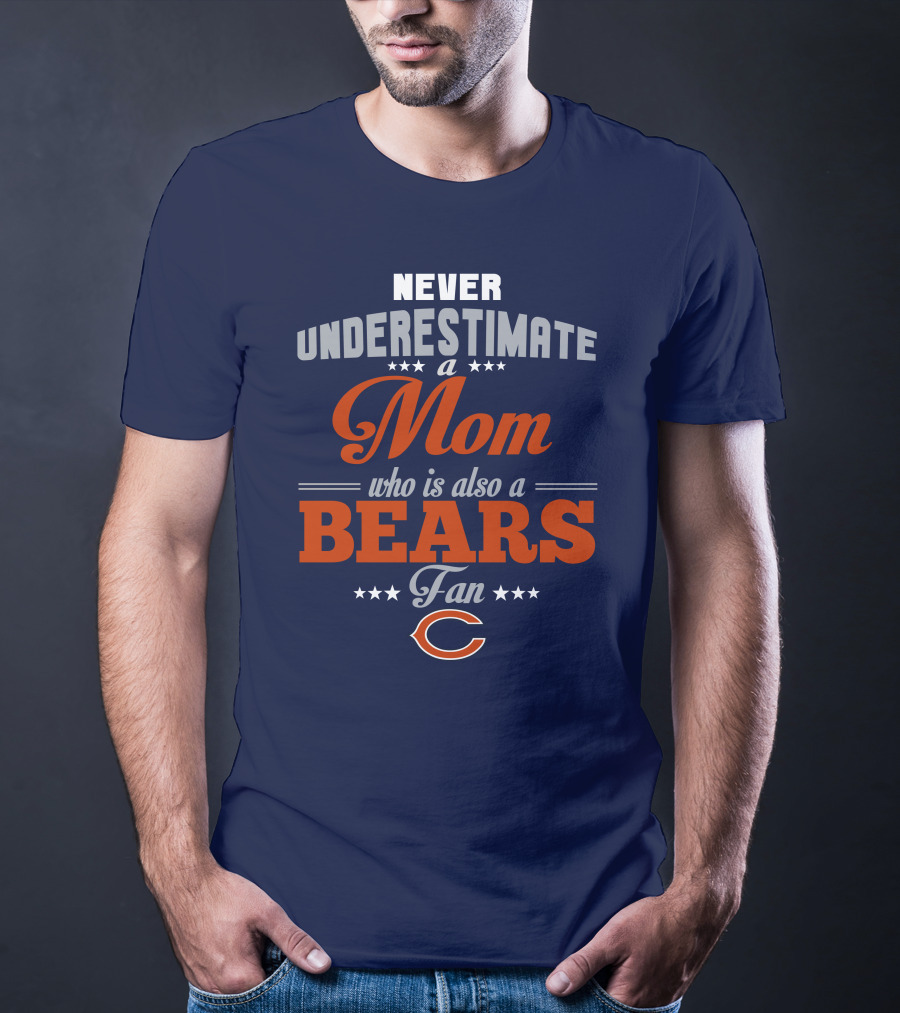 Never Underestimate A Mom Who Is Also A Bears Fan T-Shirt