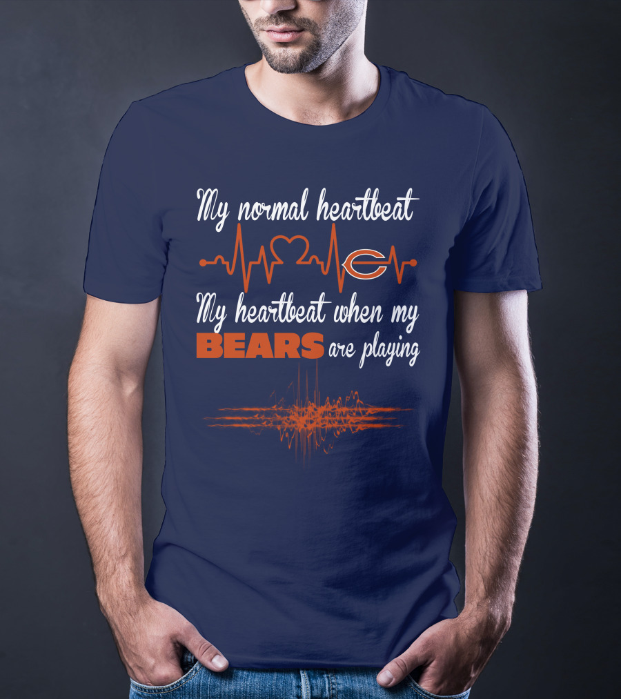 My Normal Heartbeat My Heartbeat When My Bears Are Playing Chicago Bears T-Shirt