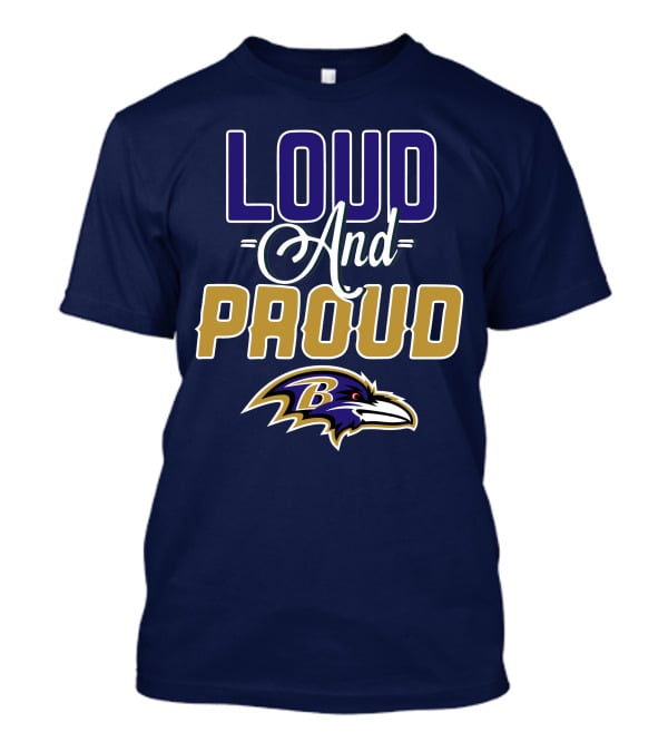 Loud And Proud Baltimore Ravens T-Shirt