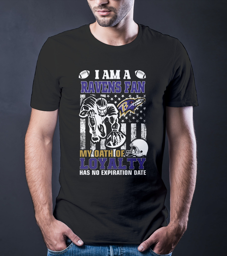 I Am A Ravens Fan My Oath Of Loyalty Has No Expiration Date Baltimore Ravens T-Shirt