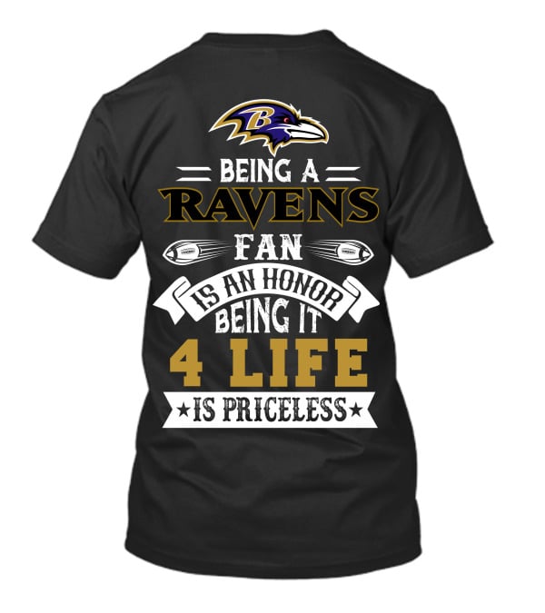 Baltimore Ravens Being A Ravens Fan Is An Honor Being It 4 Life Is Priceless T-Shirt