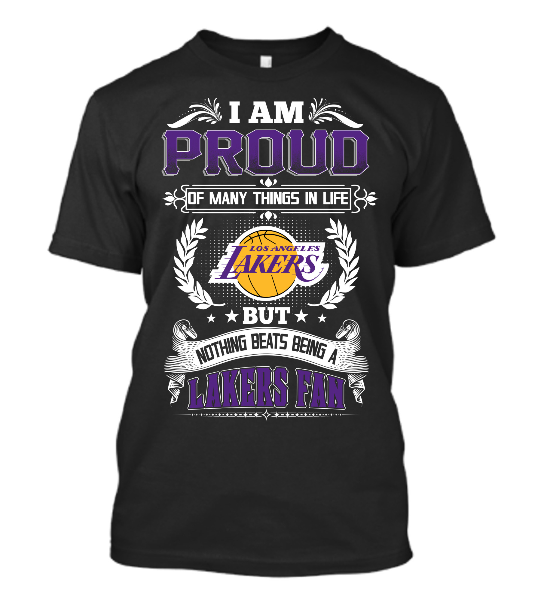 I Am Proud Of Many Things In Life But Nothing Beats Being A Los Angeles Lakers Fan T-Shirt