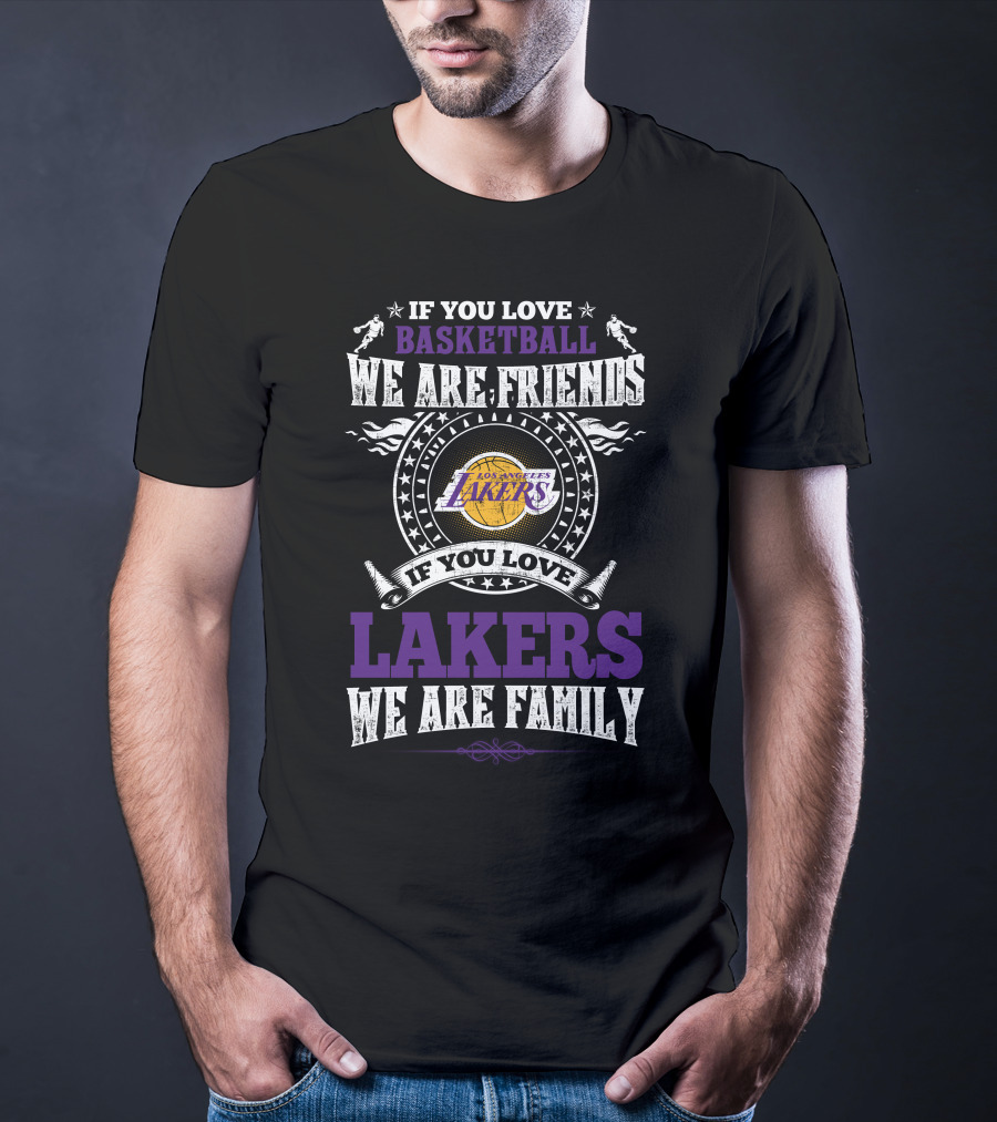 If You Love Basketball Lakers Family Friends Los Angeles Lakers T-Shirt