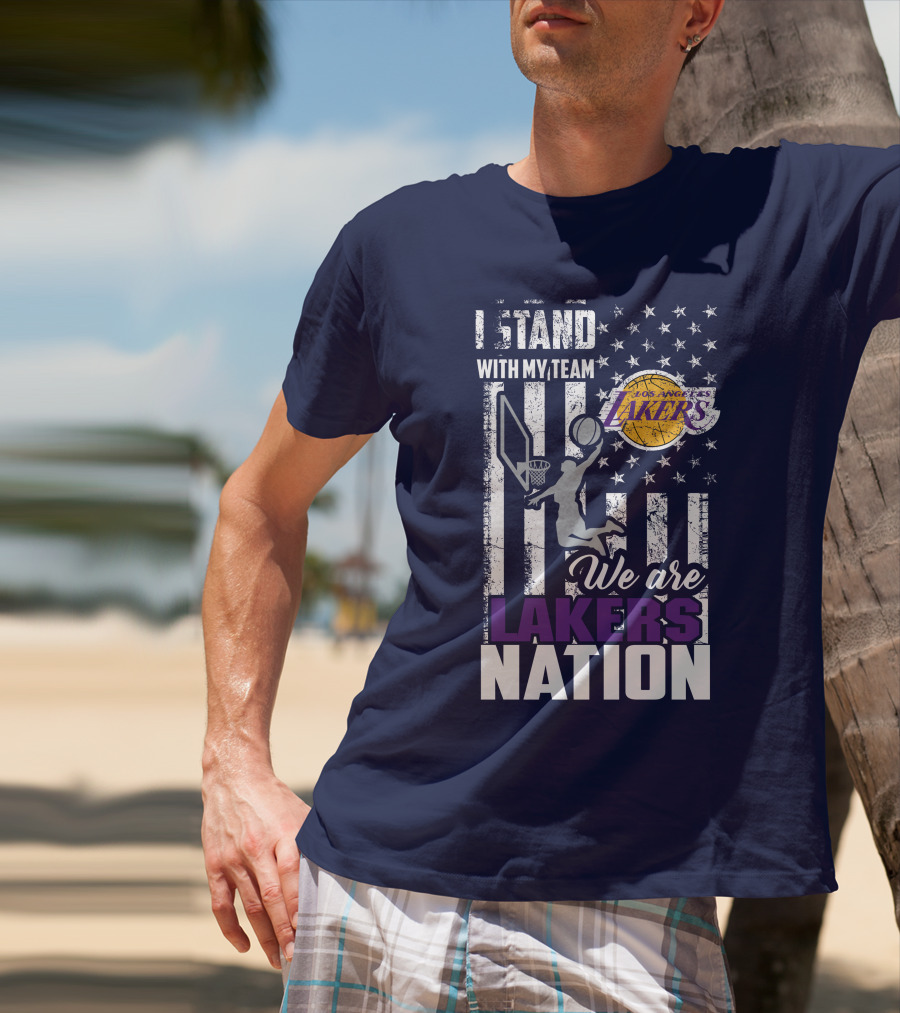 I Stand With My Team We Are Los Angeles Lakers Nation T-Shirt
