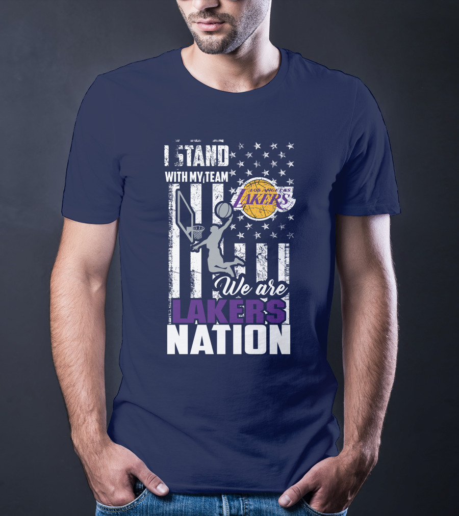I Stand With My Team We Are Los Angeles Lakers Nation T-Shirt