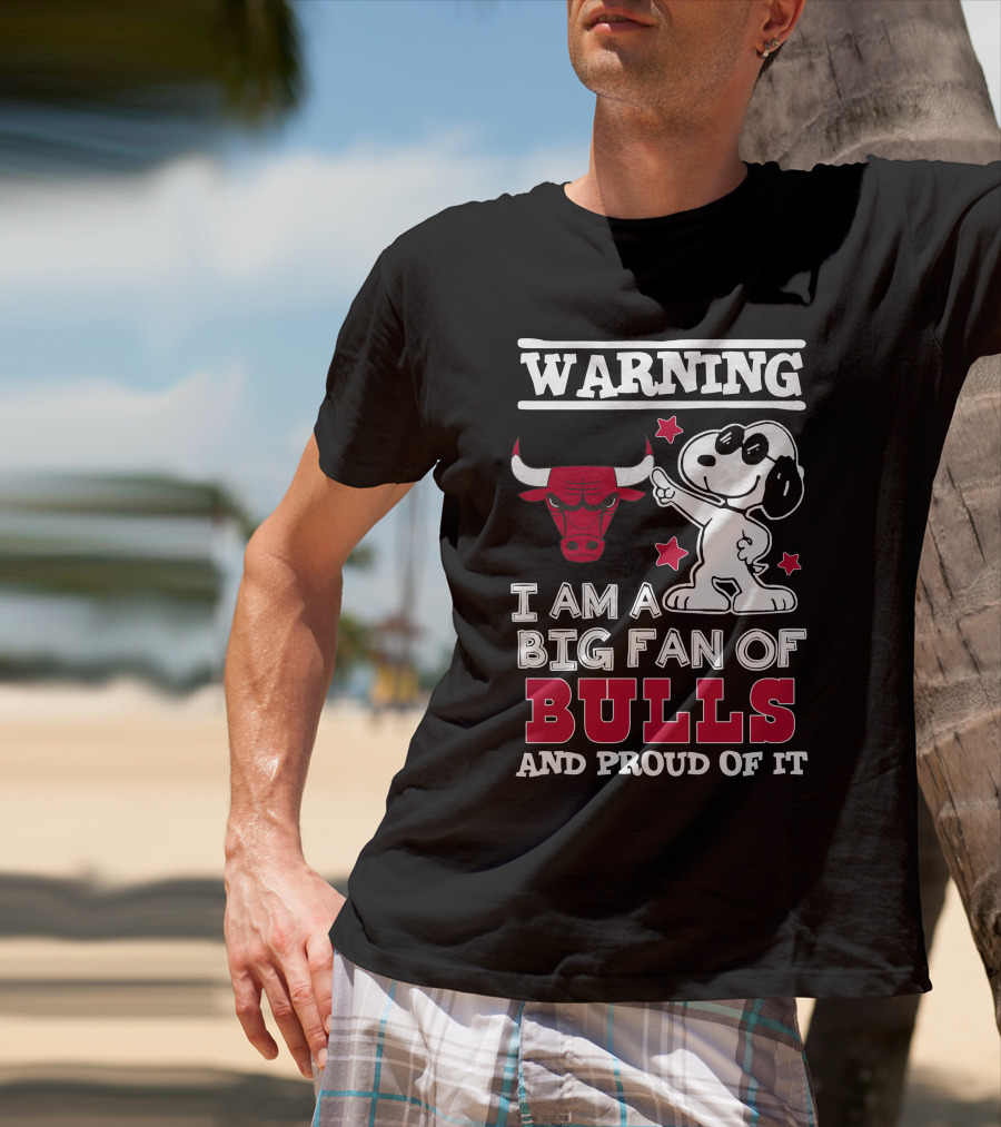 Warning Chicago Bulls I Am A Big Fan Of Bulls And Proud Of It T-Shirt