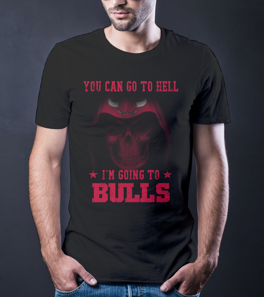 You Can Go To Hell I'm Going To Chicago Bulls T-Shirt