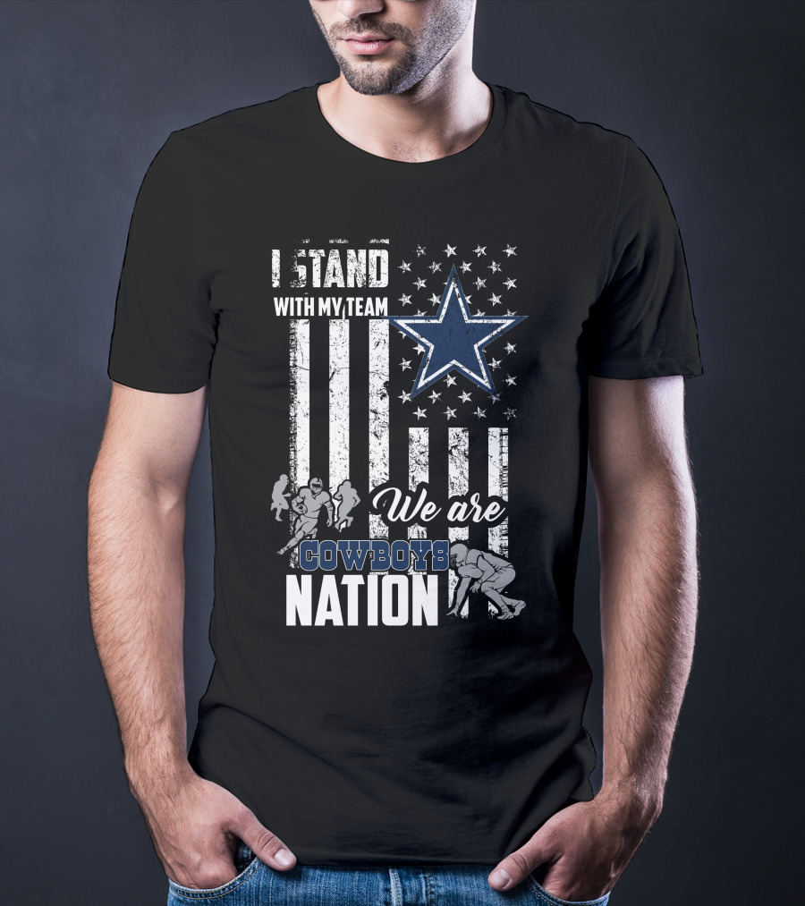 I Stand With My Team We Are Dallas Cowboys Nation T-Shirt
